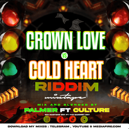 CROWN LOVE RIDDIM VS COLD HEART RIDDIM MIXTAPE-SELECTOR PALMER FT SELECTA CULTURE 🔥